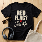 Red flag? No. Just me T-Shirt
