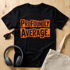 Profoundly Average T-Shirt