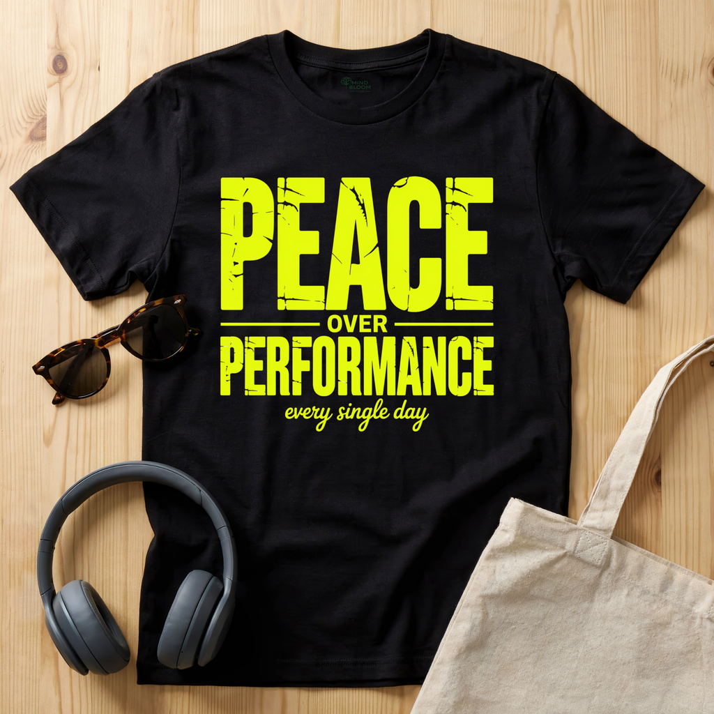 Peace over Performance T-Shirt