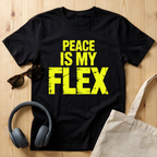 Peace is my flex T-Shirt