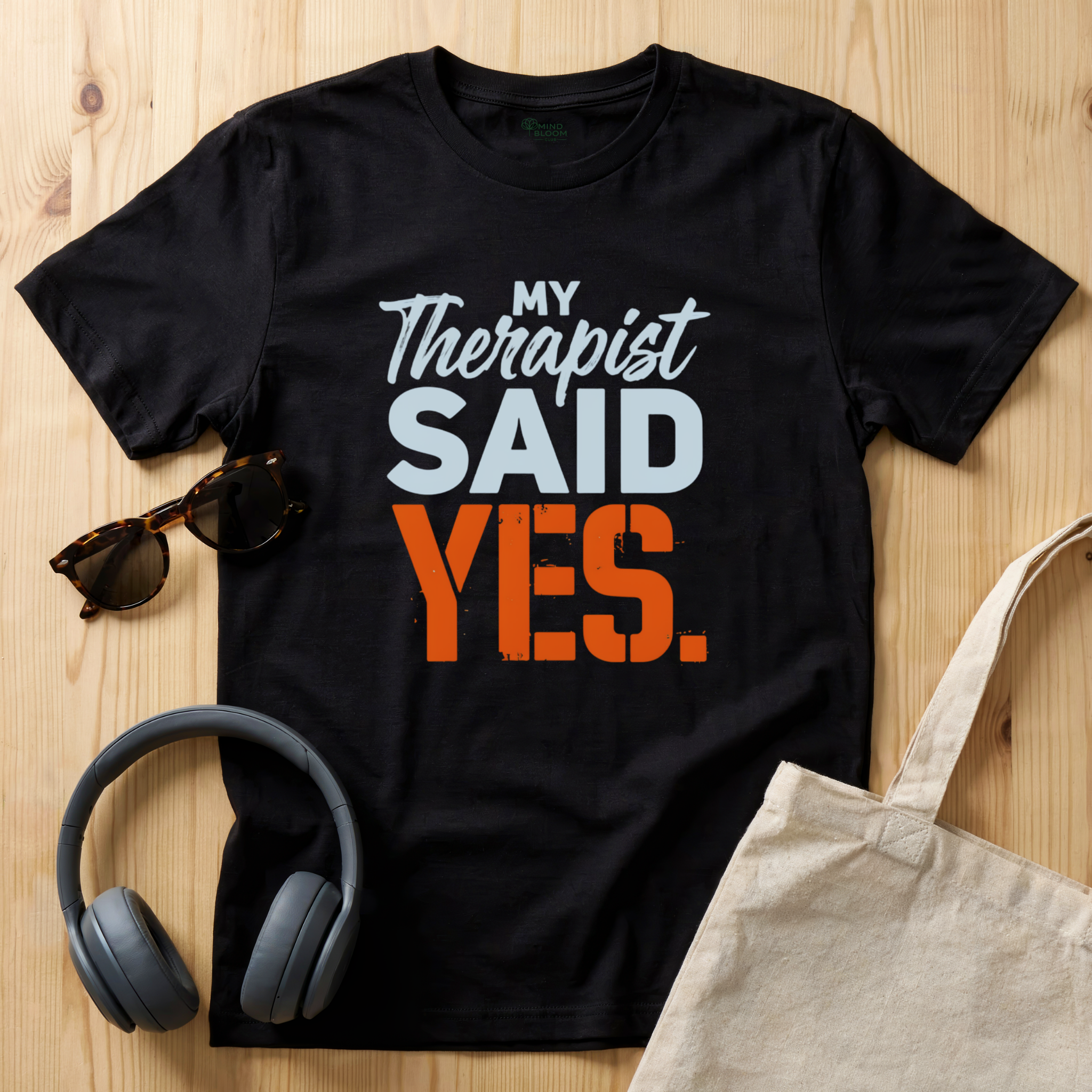 My Therapist said YES T-Shirt