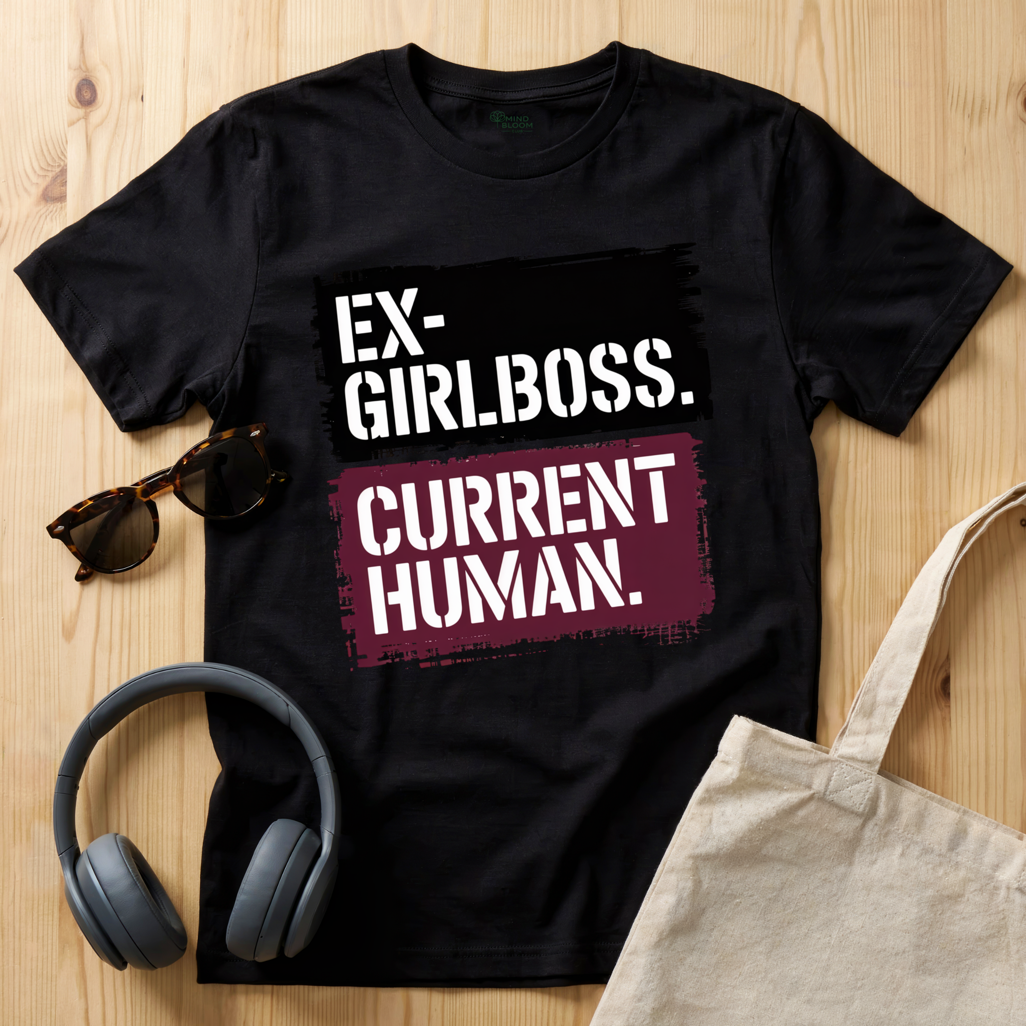 Ex Girlboss. Current Human. T-Shirt