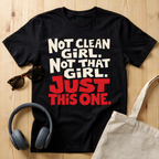 Not clean girl. Not that girl. Just this one T-Shirt
