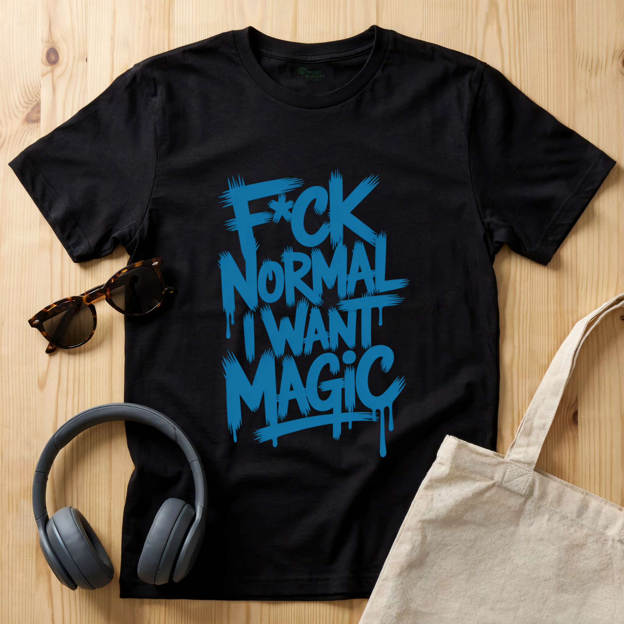 F*ck Normal I Want Magic T-Shirt