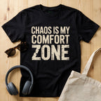 Chaos is my comfort zone T-Shirt