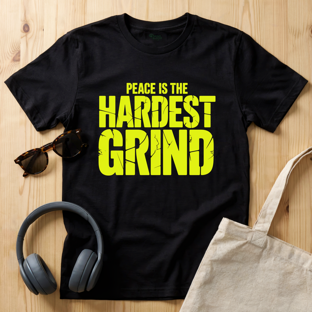 Peace is the hardest grind T-Shirt