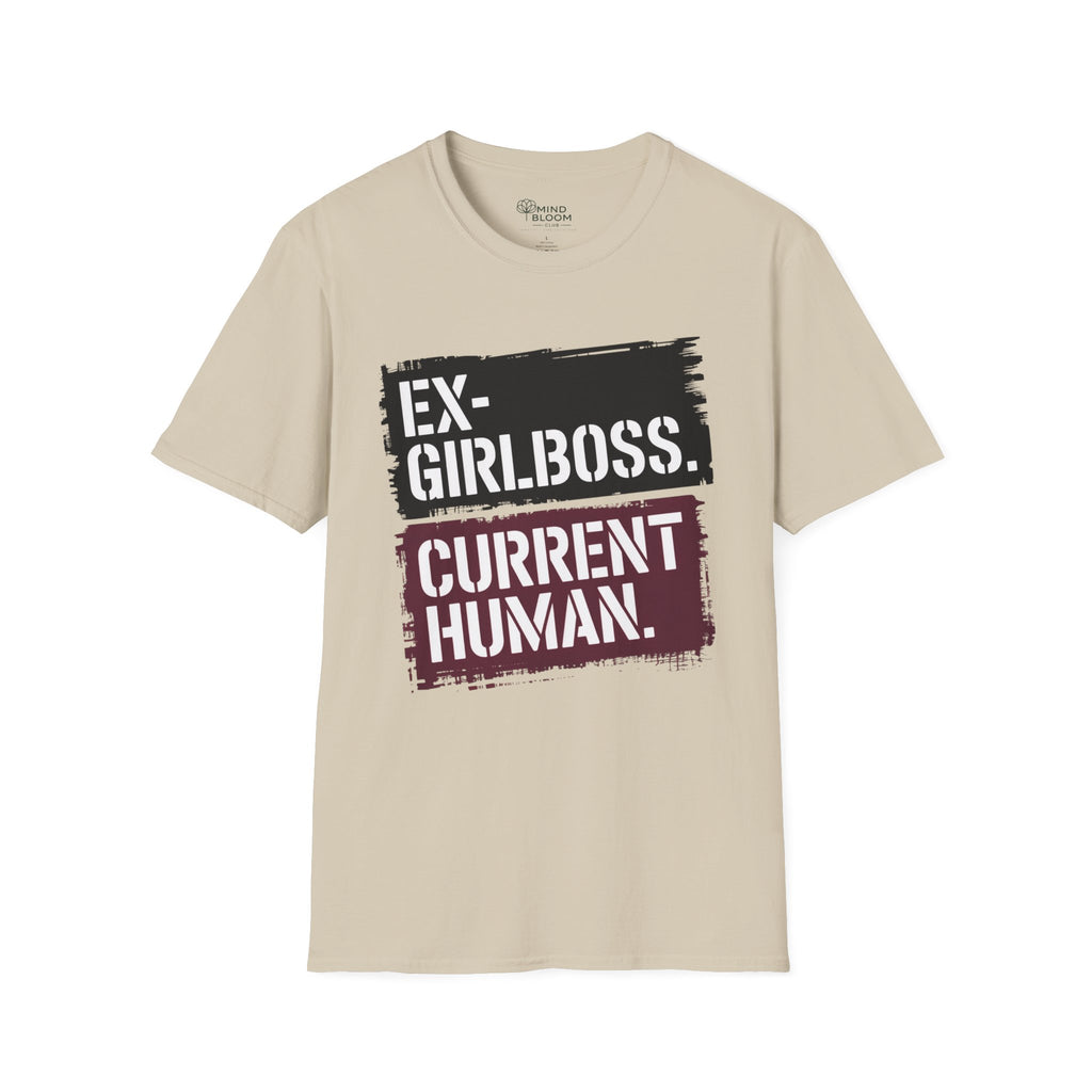 Ex Girlboss. Current Human T-Shirt
