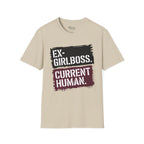 Ex Girlboss. Current Human T-Shirt