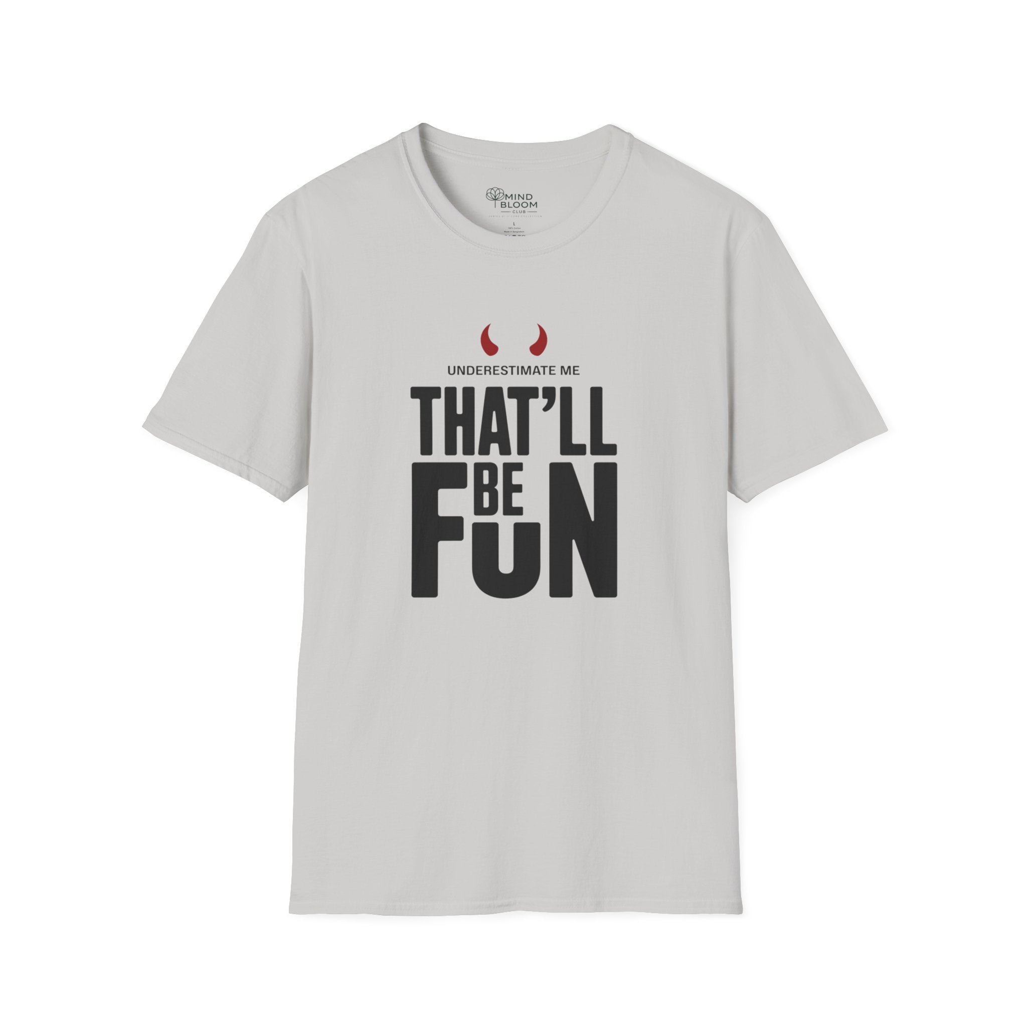 Underestimate me, that'll be funT-Shirt