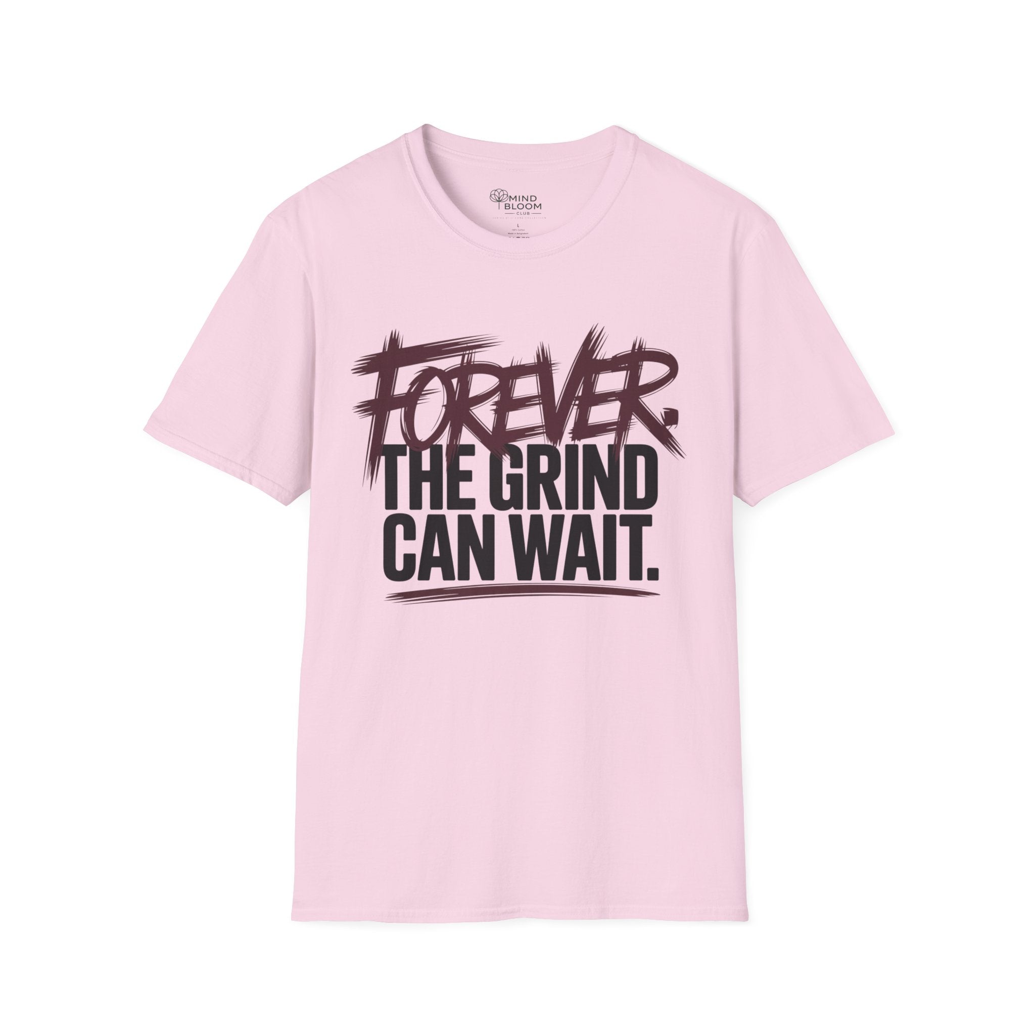 Forever. The Grind can wait T-Shirt