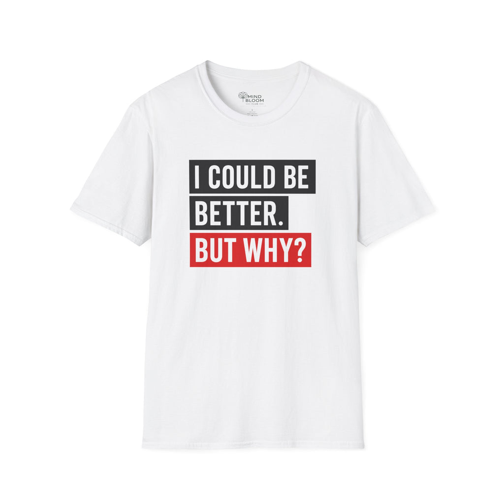 Could Be Better T-Shirt