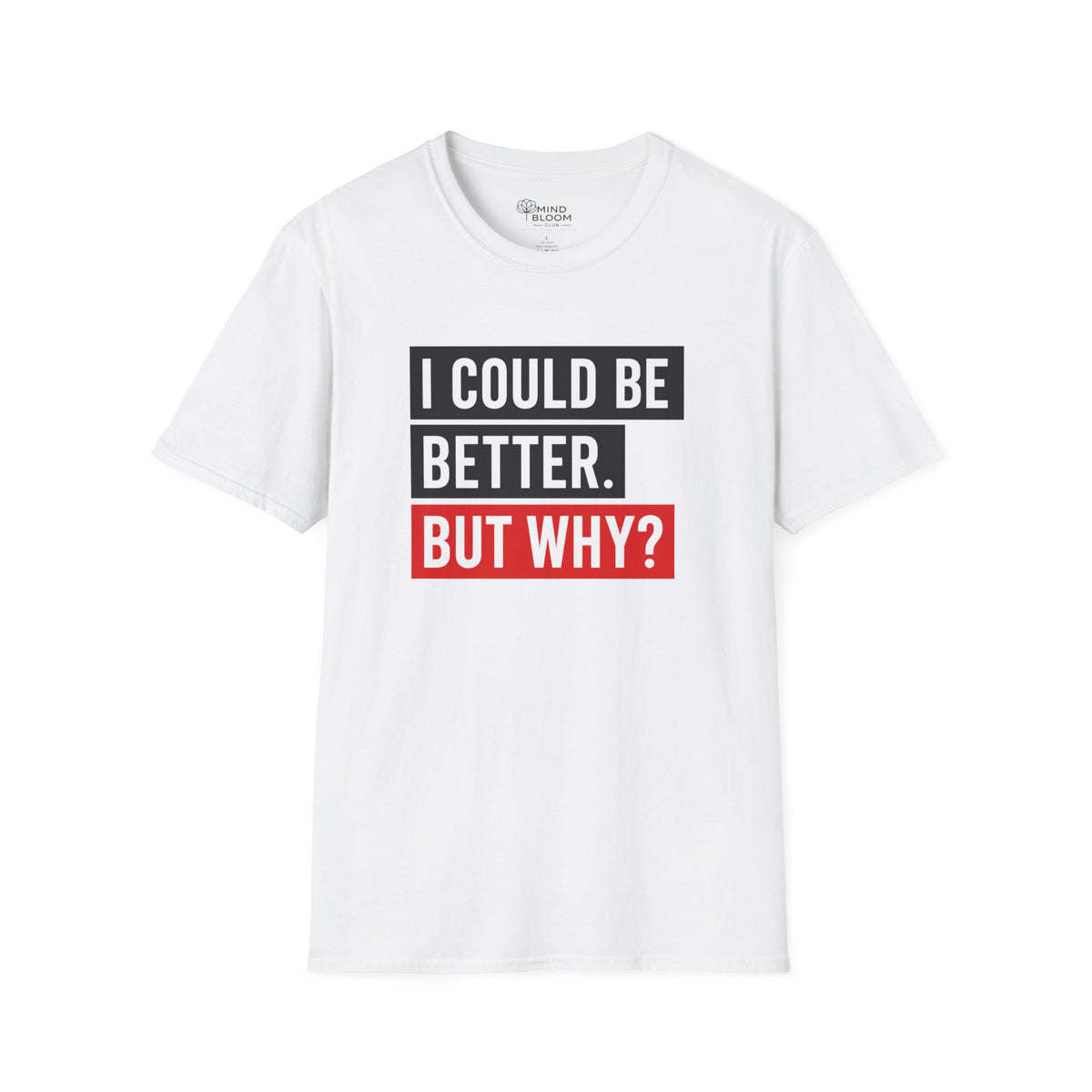 Could Be Better T-Shirt
