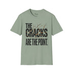 The cracks are the point T-Shirt