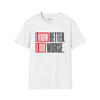 I Do Worse T-Shirt