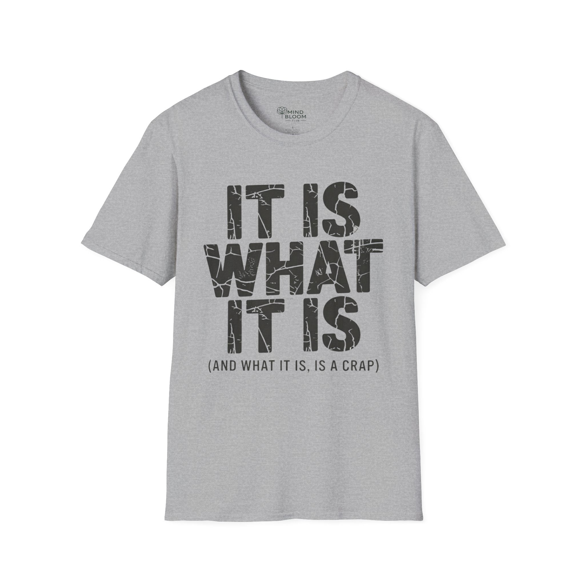 It is what it is (and what it is, is a crap)T-Shirt