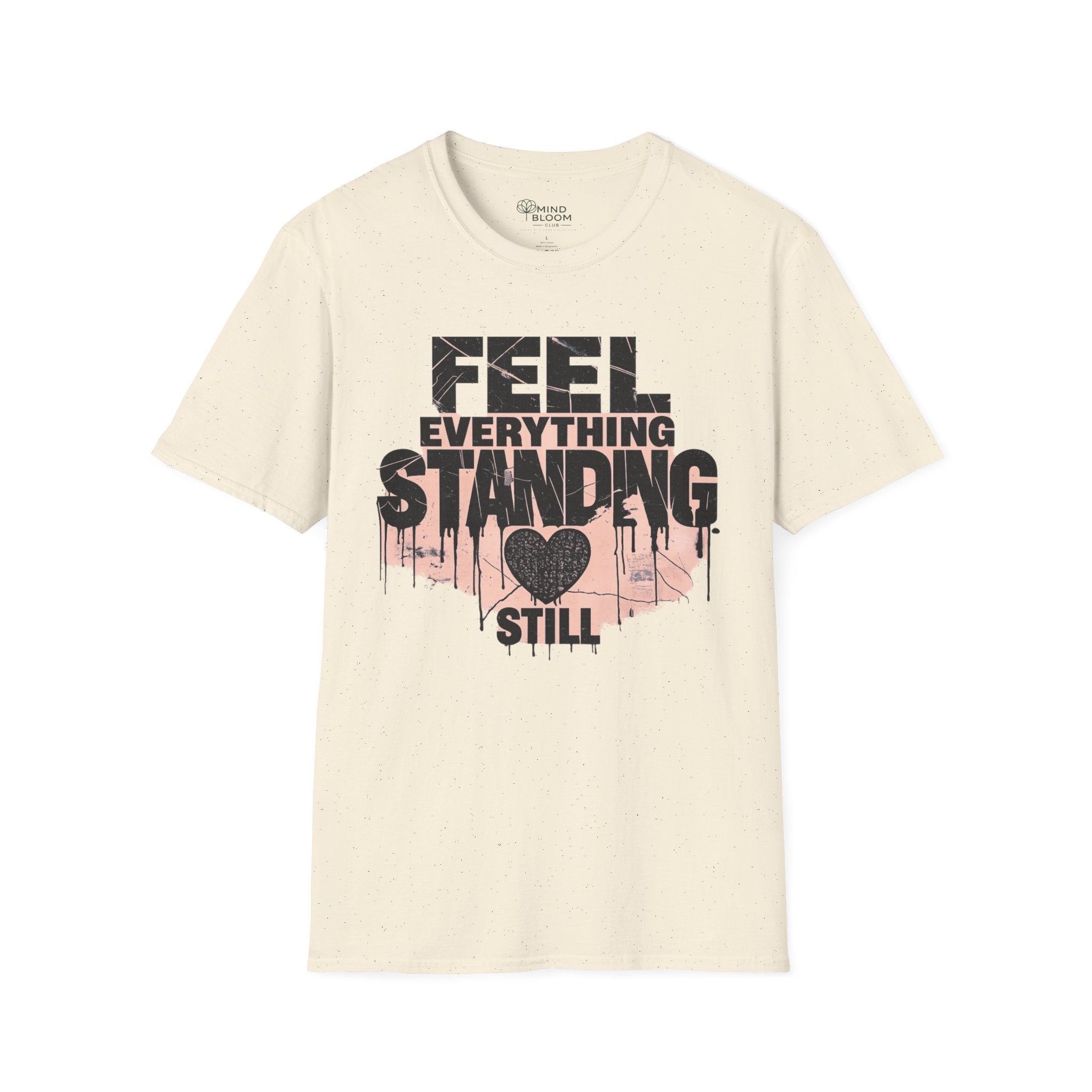 Feel everything, standing still T-Shirt