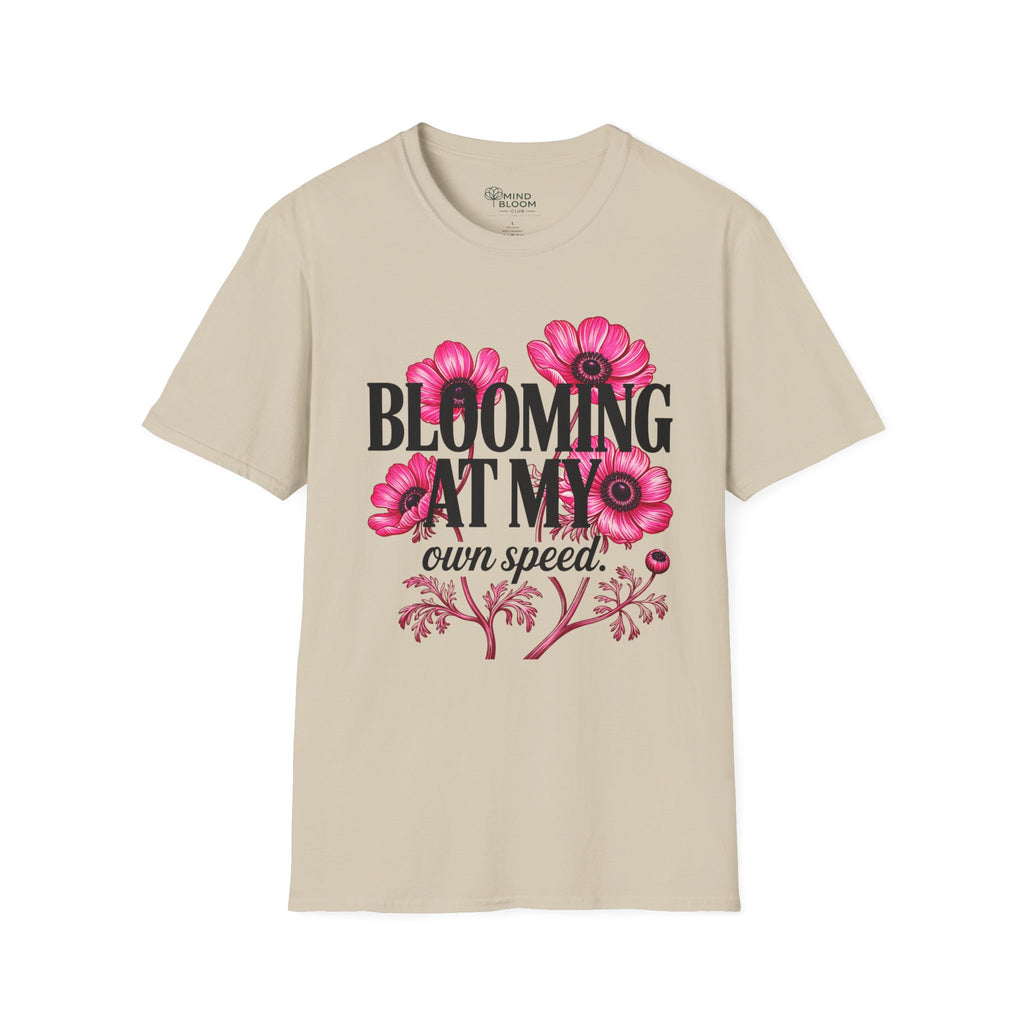 Blooming at my own speed T-Shirt