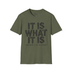 It is what it is (and what it is, is a crap)T-Shirt