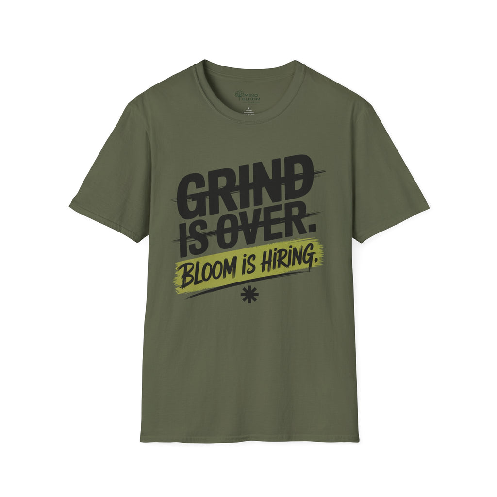 Grind is over. Bloom is hiring T-Shirt