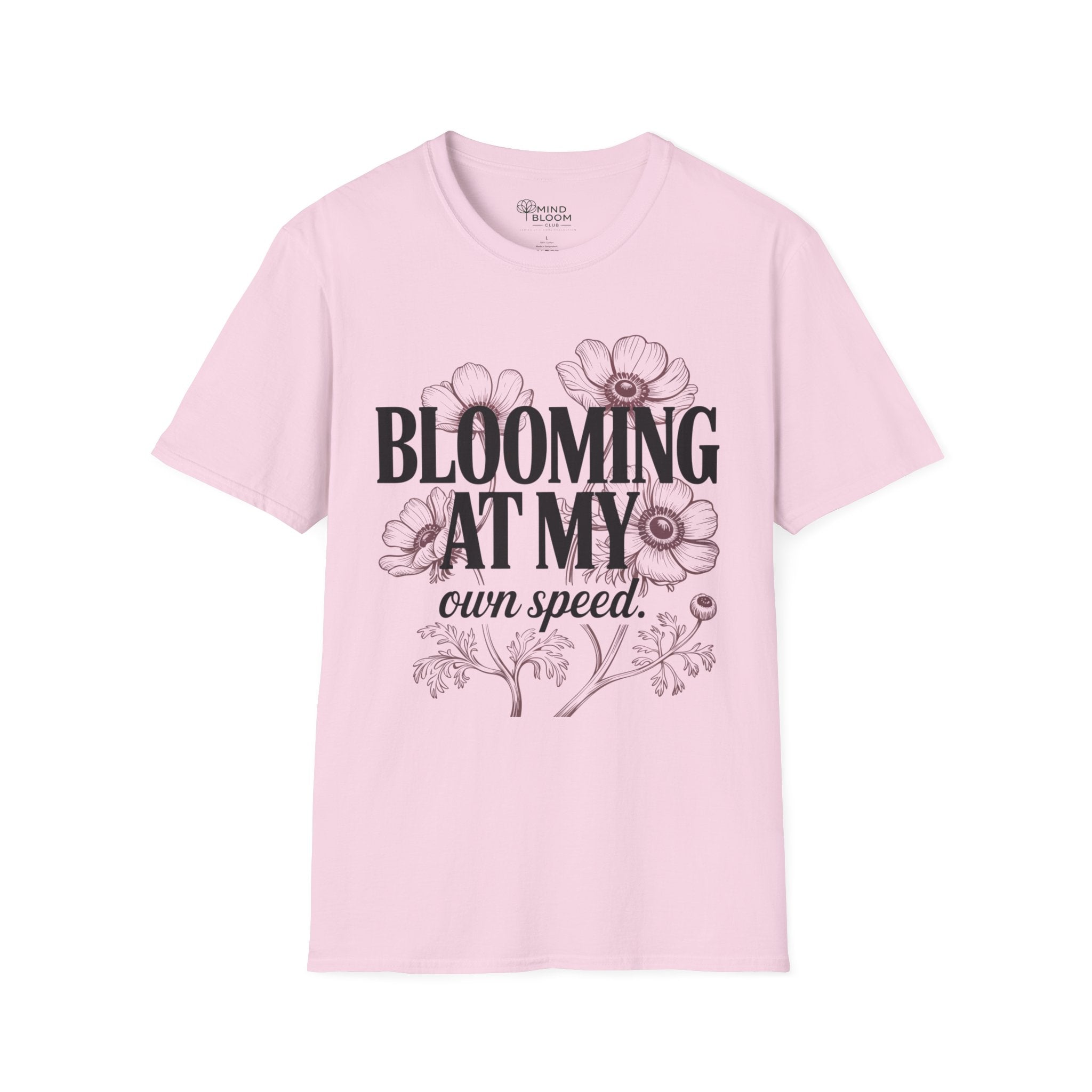 Blooming at my own speed T-Shirt
