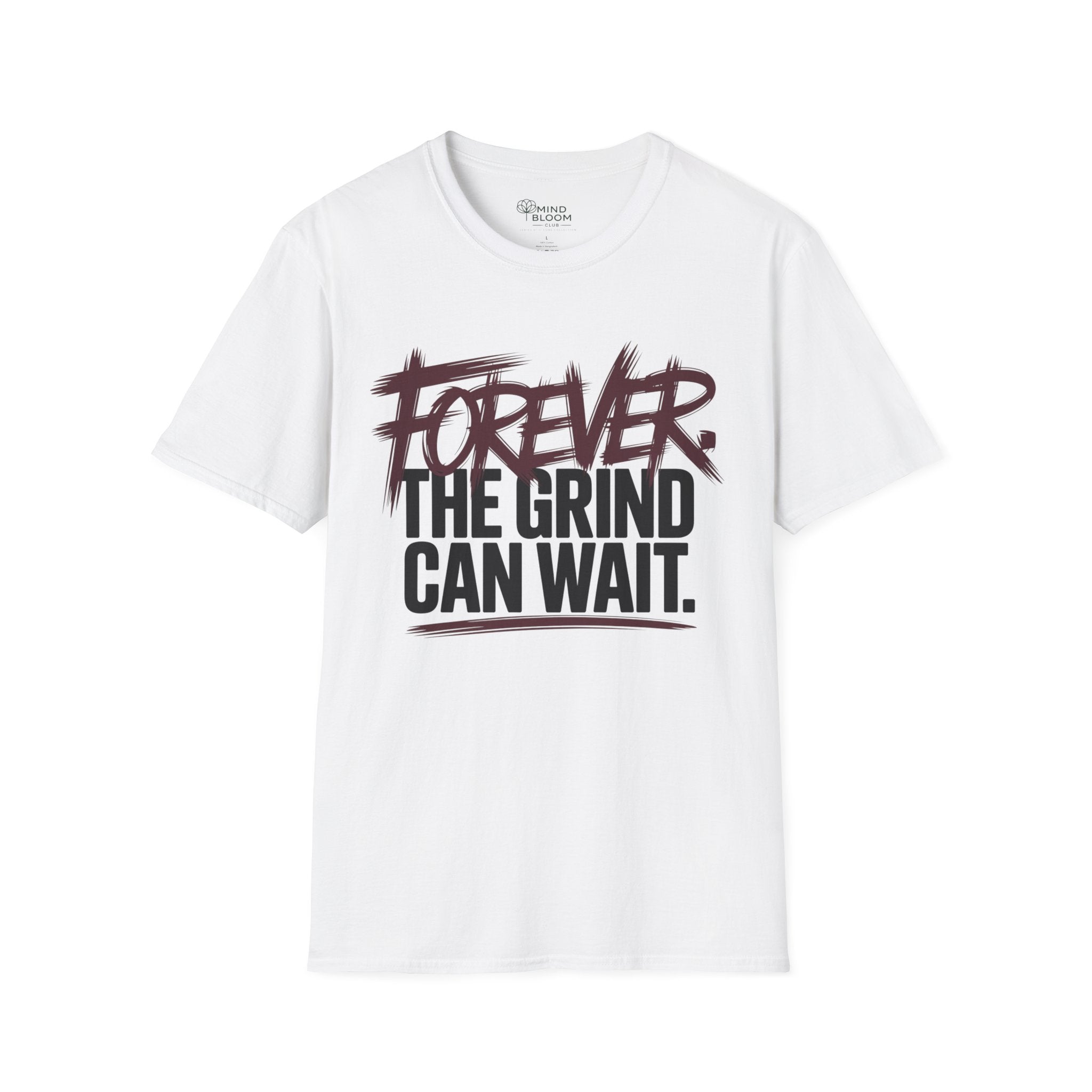 Forever. The Grind can wait T-Shirt