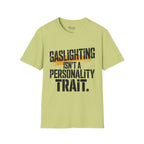 Gaslighting isn't a Personality Trait T-Shirt
