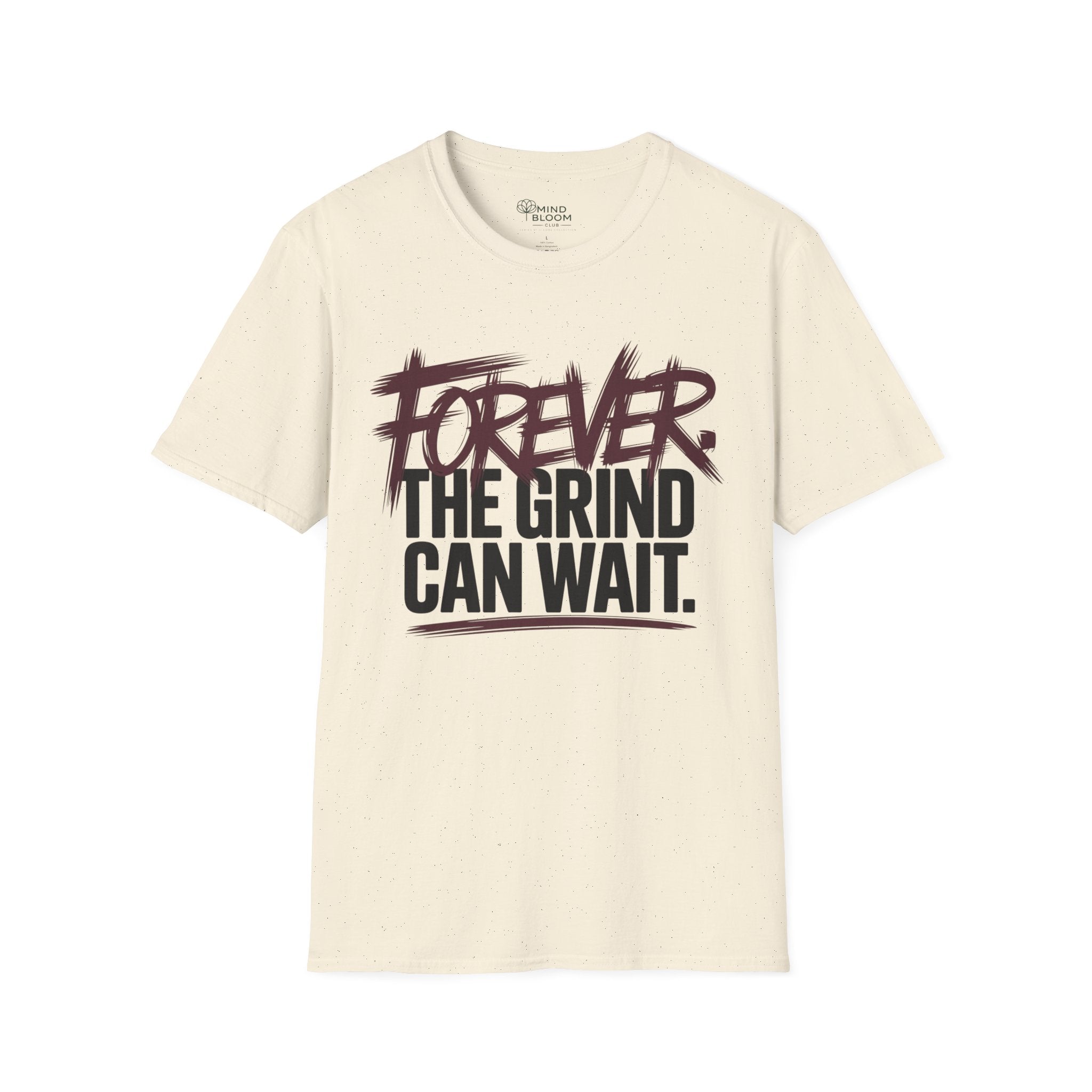 Forever. The Grind can wait T-Shirt