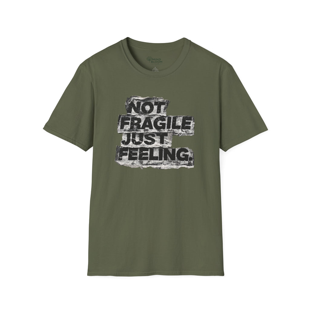 Not fragile just feeling T-Shirt