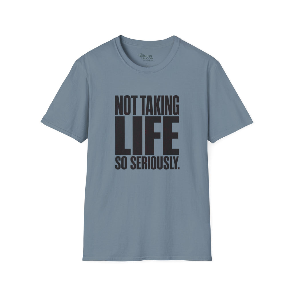 Not So Seriously T-Shirt