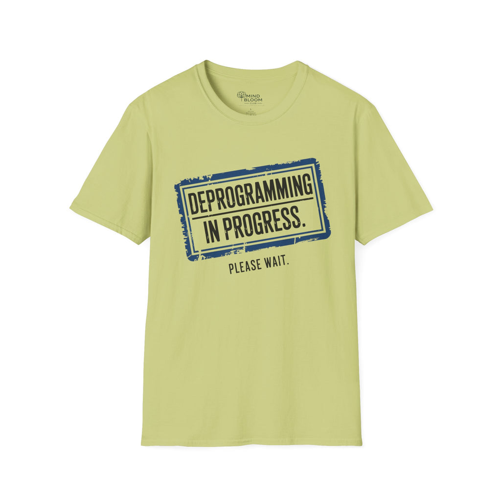 Deprogramming in progress T-Shirt