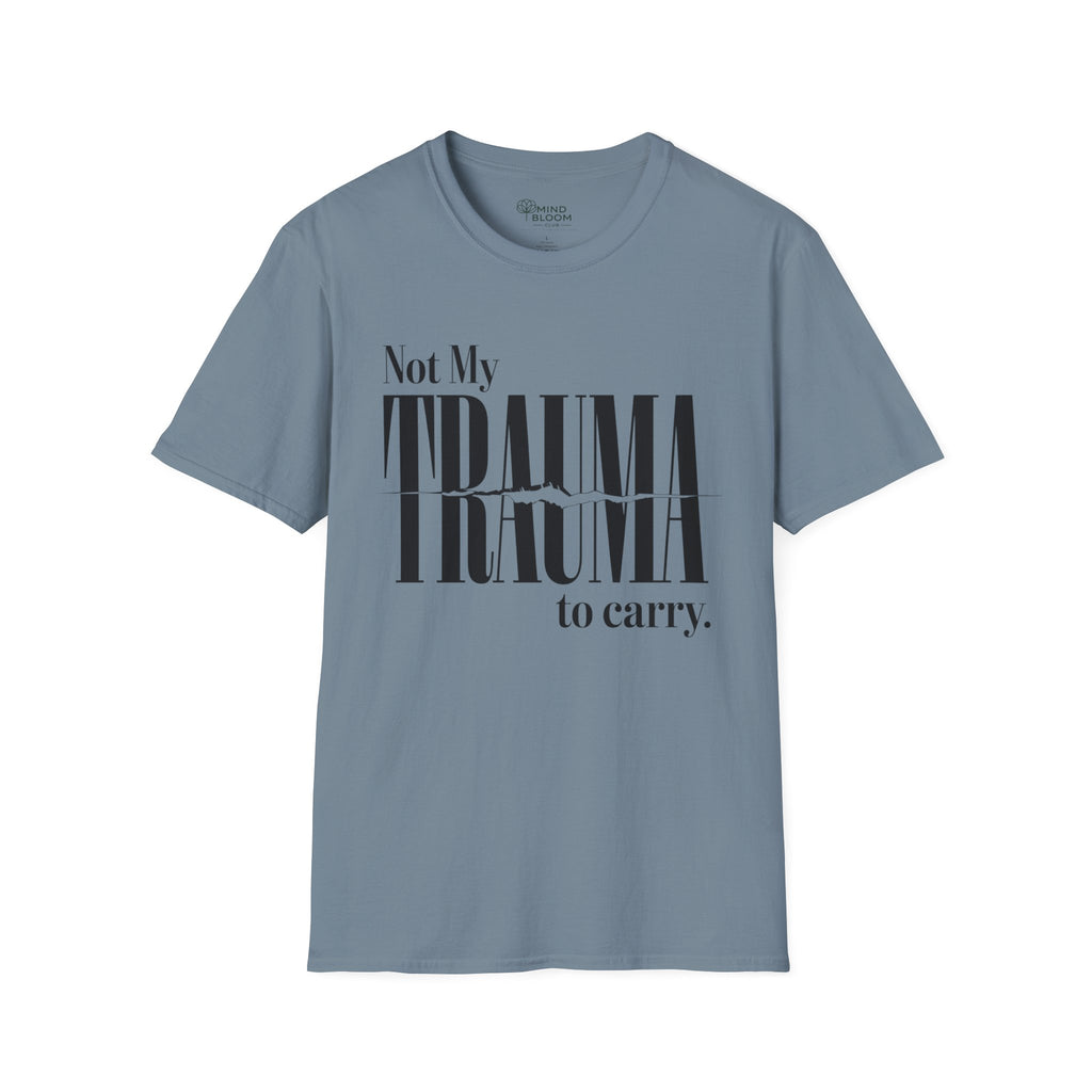 Not My Trauma to Carry T-Shirt