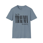 Not My Trauma to Carry T-Shirt