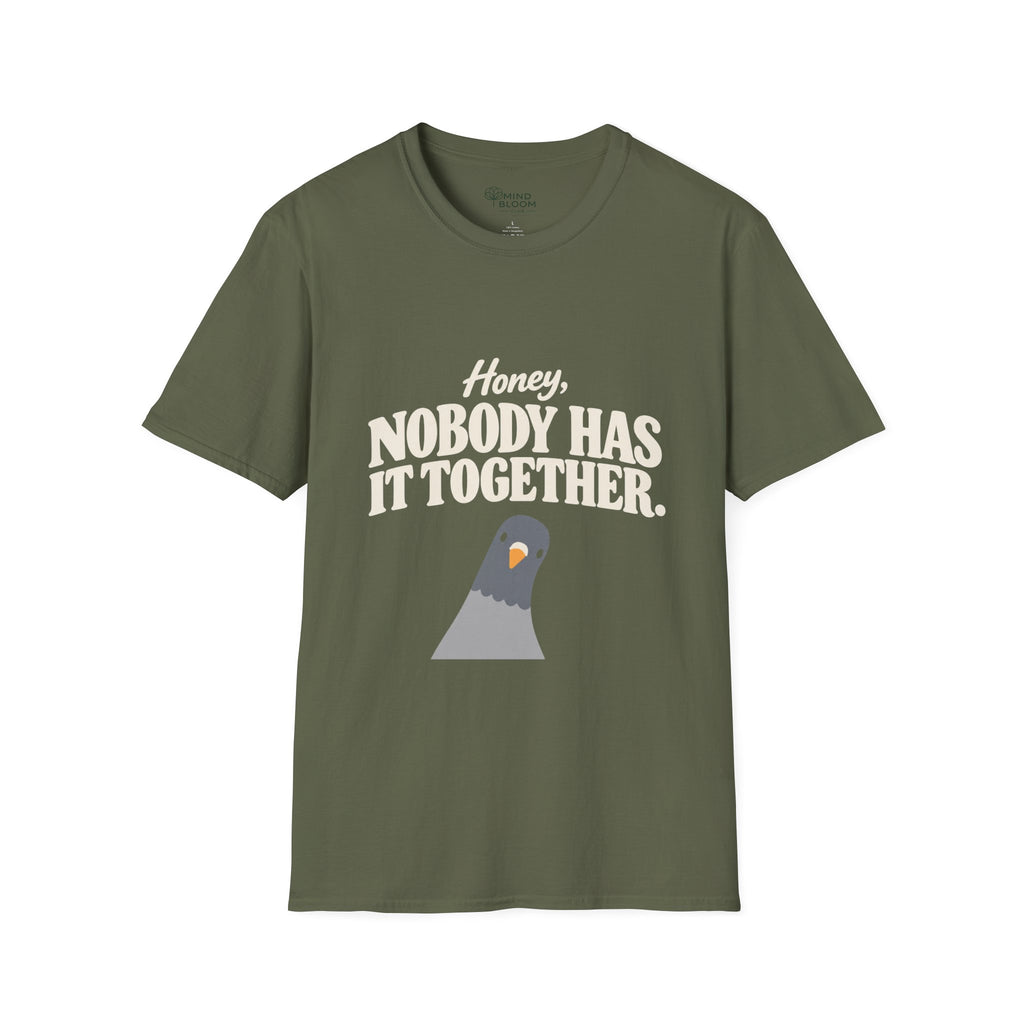 Nobody has it together T-Shirt