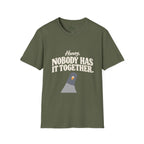 Nobody has it together T-Shirt
