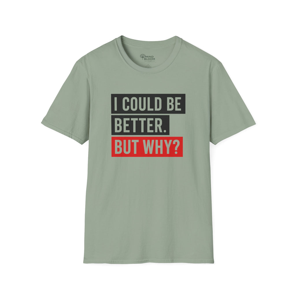 Could Be Better T-Shirt