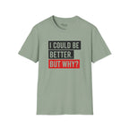 Could Be Better T-Shirt