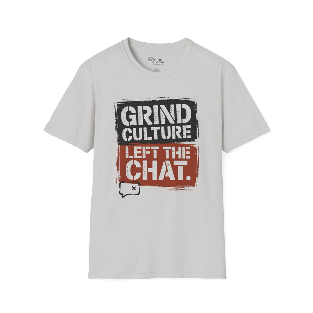 Grind Culture. Left the chat T-Shirt