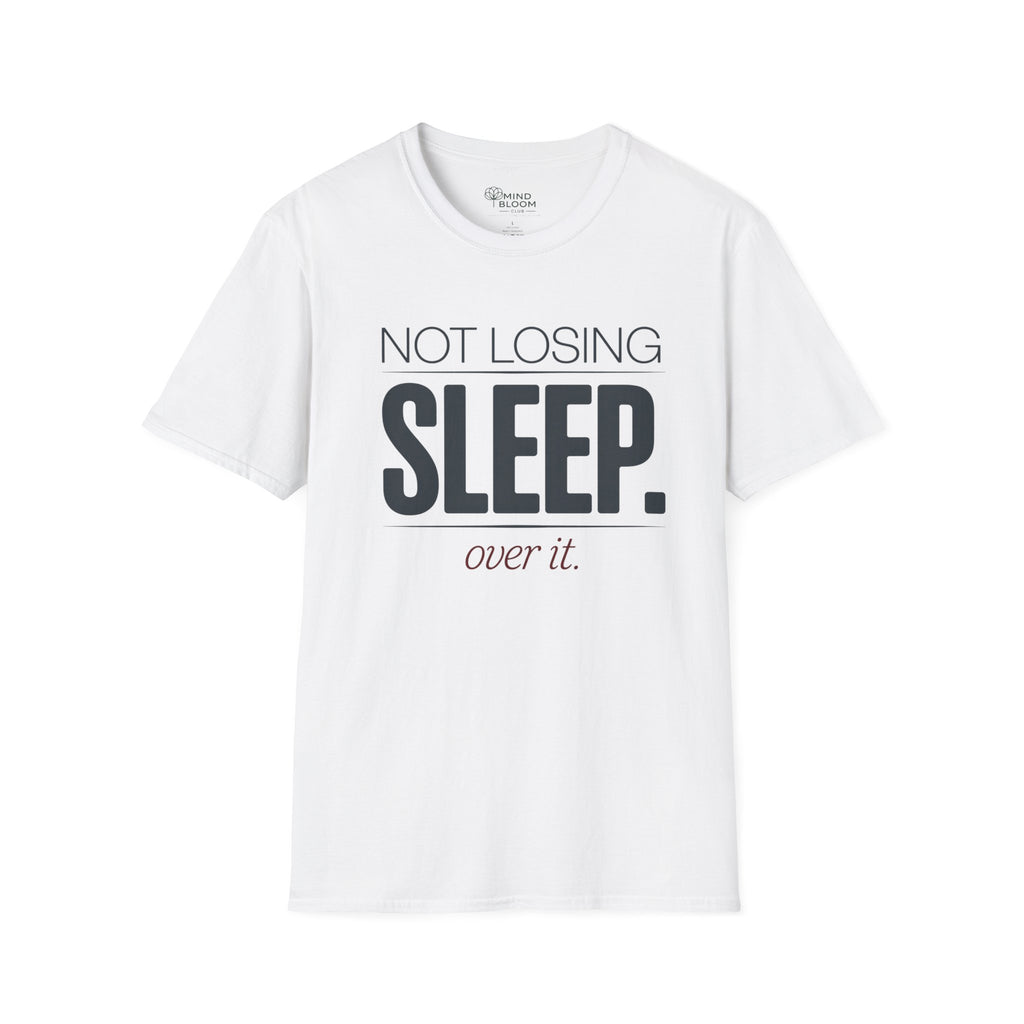 Not losing sleep over it T-Shirt