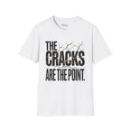 The cracks are the point T-Shirt