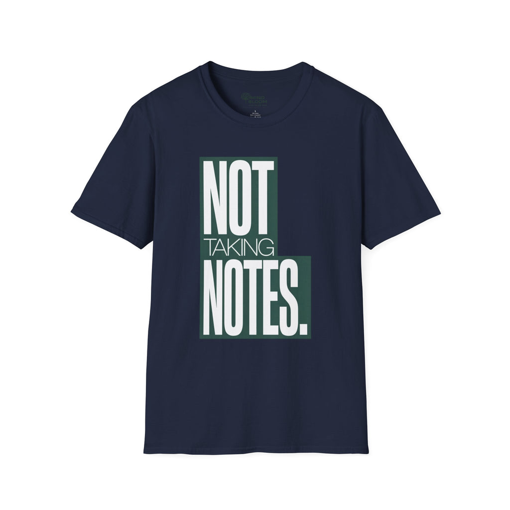 Not taking notes T-Shirt