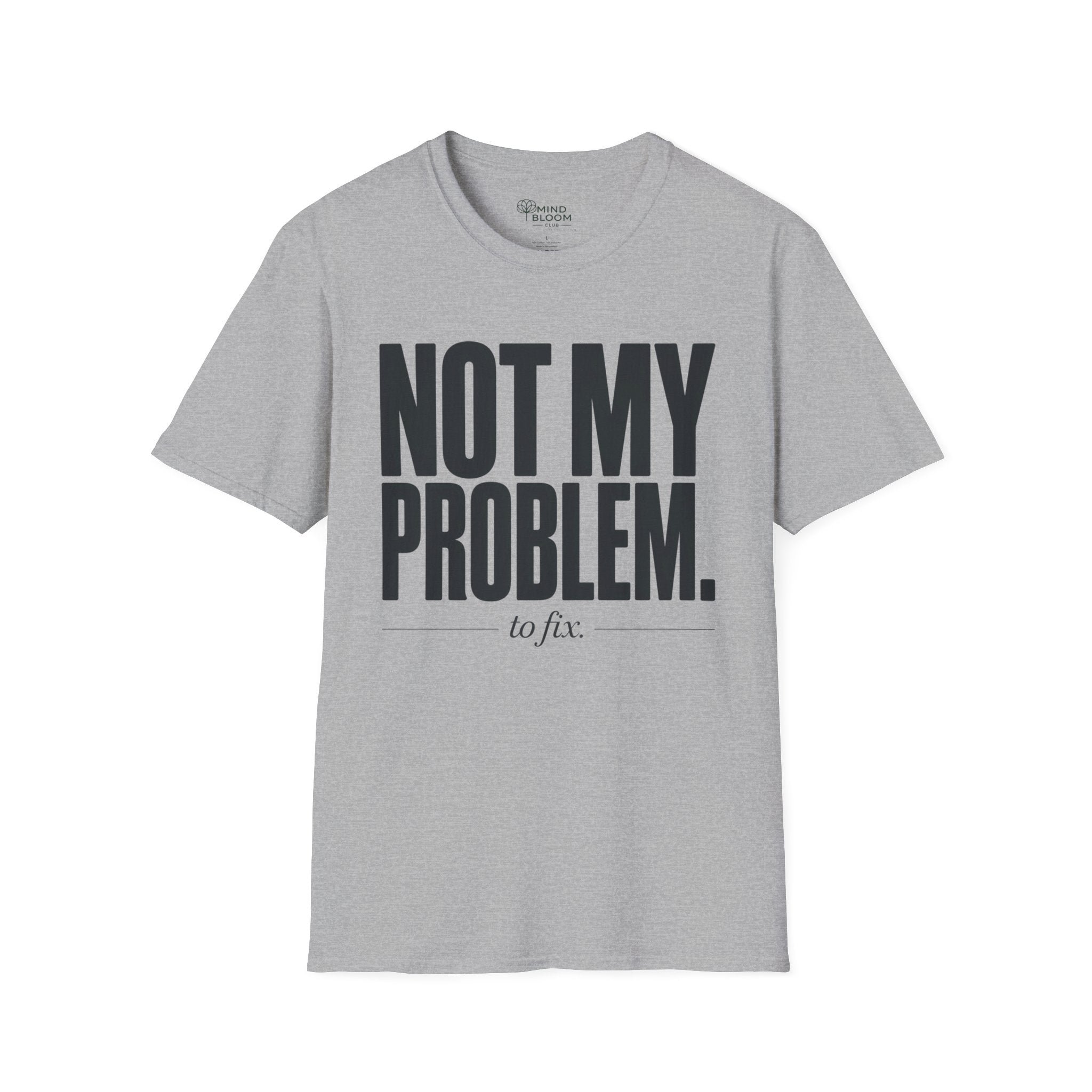 Not my problem to fix T-Shirt