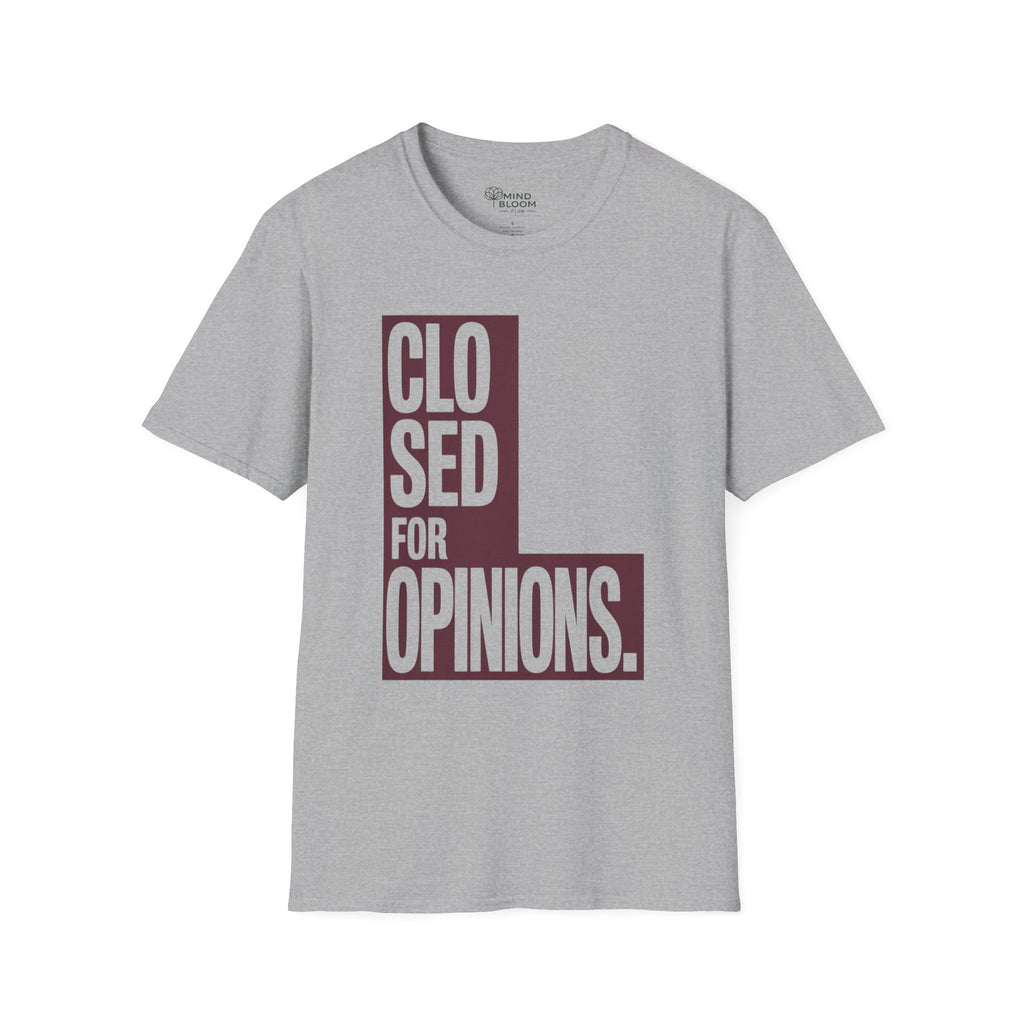 Closed for opinions T-Shirt
