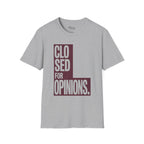 Closed for opinions T-Shirt