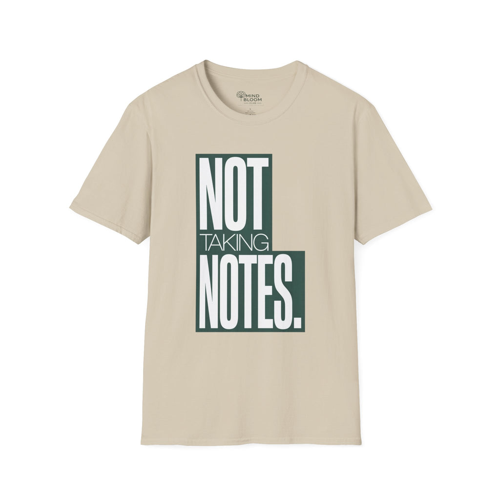 Not taking notes T-Shirt