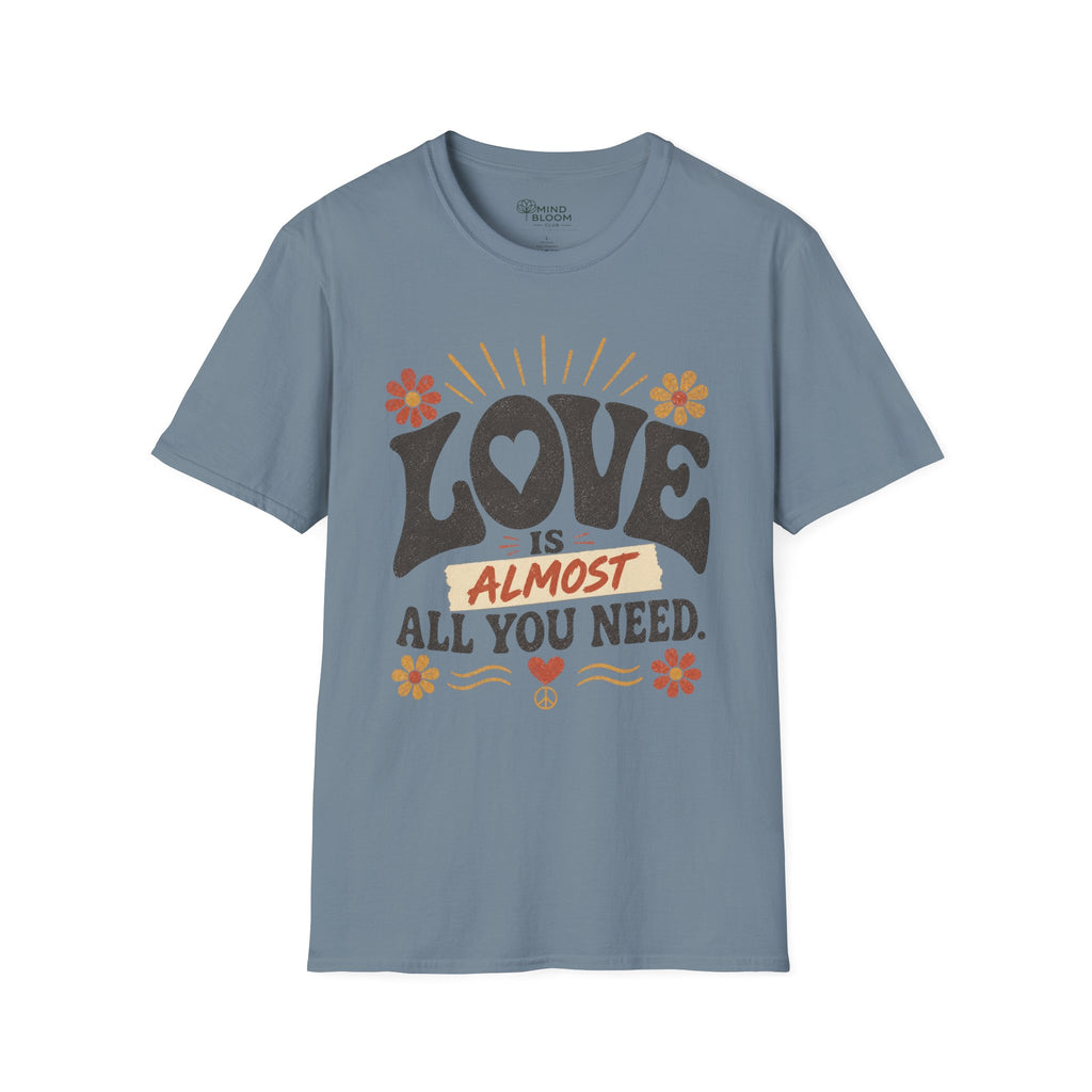 Almost All You Need T-Shirt