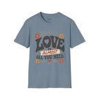 Almost All You Need T-Shirt