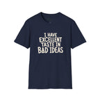 Taste In Bad Ideas T-Shirt