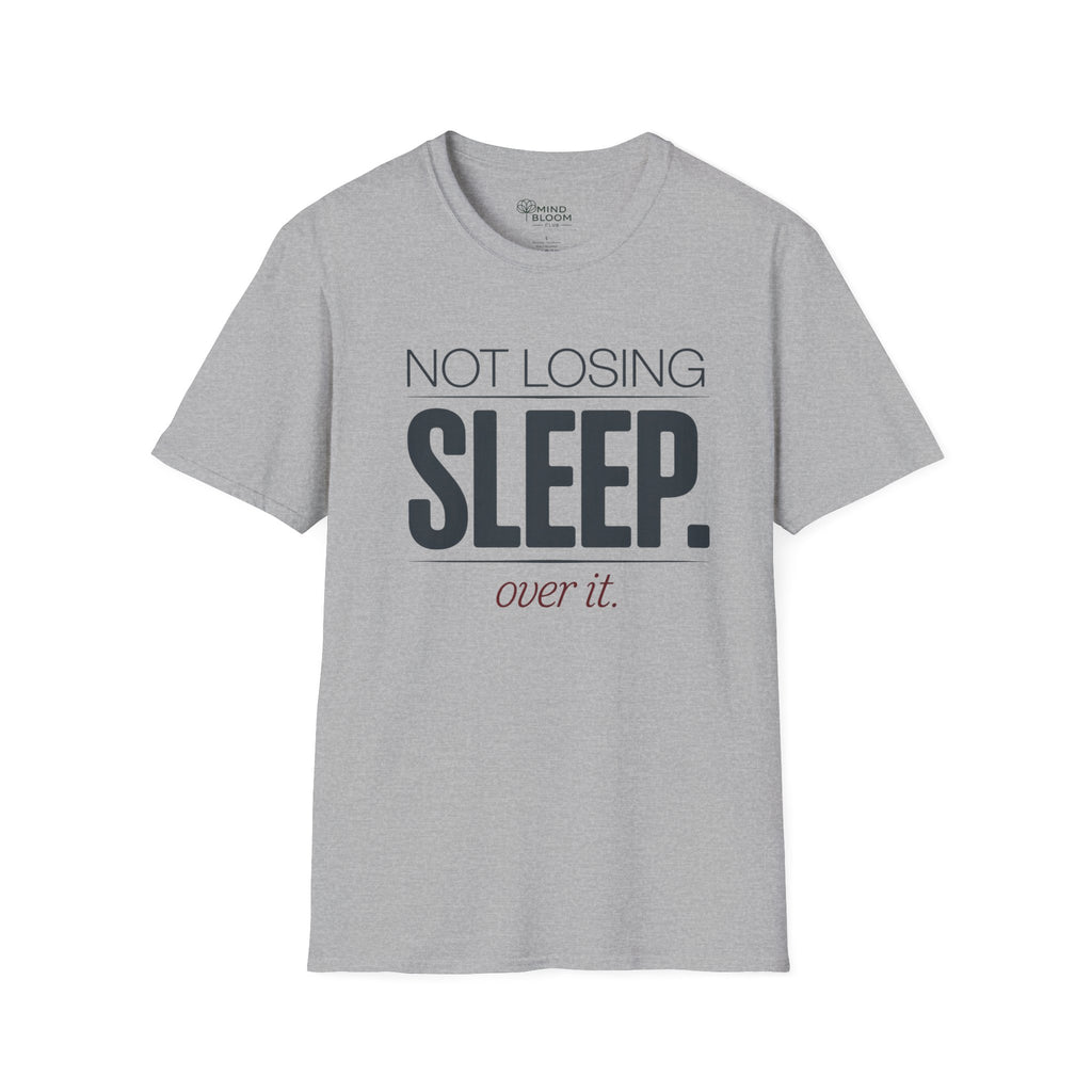 Not losing sleep over it T-Shirt