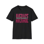 Profoundly Average T-Shirt