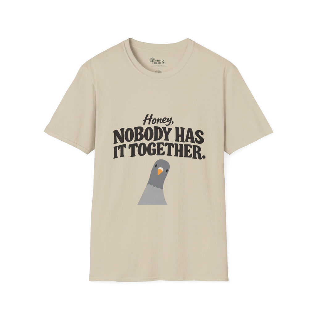 Nobody has it together T-Shirt